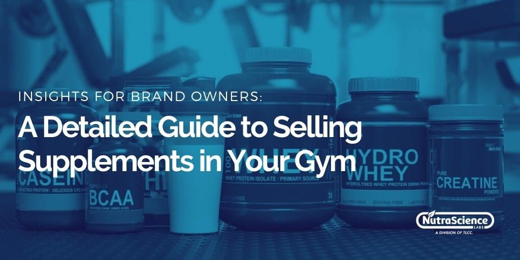 A Detailed Guide to Selling Supplements in Your Gym